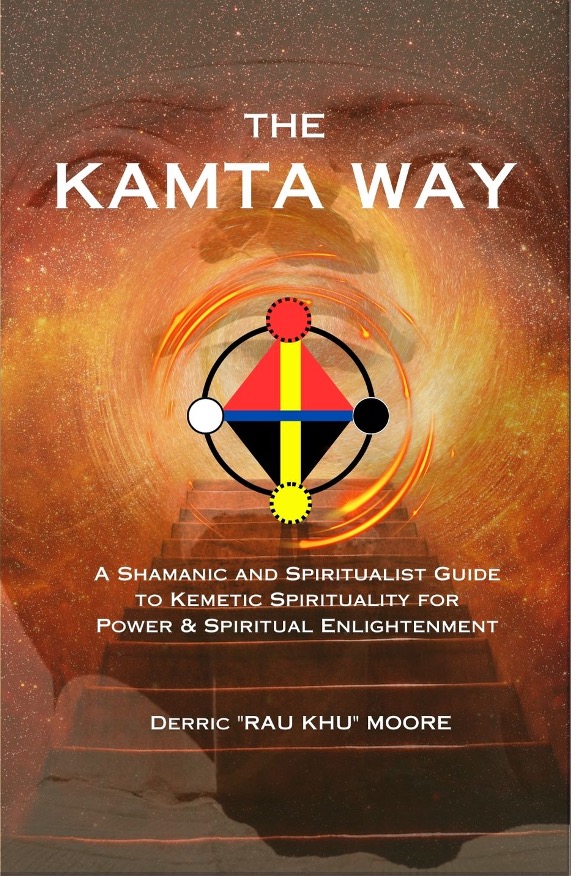 The Kamta Way: A Shamanic and Spiritualist Guide to Kemetic Spirituality for Power & Spiritual Enlightenment - Click Image to Close